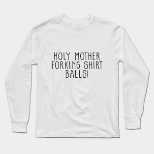 The Good Place Holy Mother Forking Shirt Balls! Long Sleeve T-Shirt